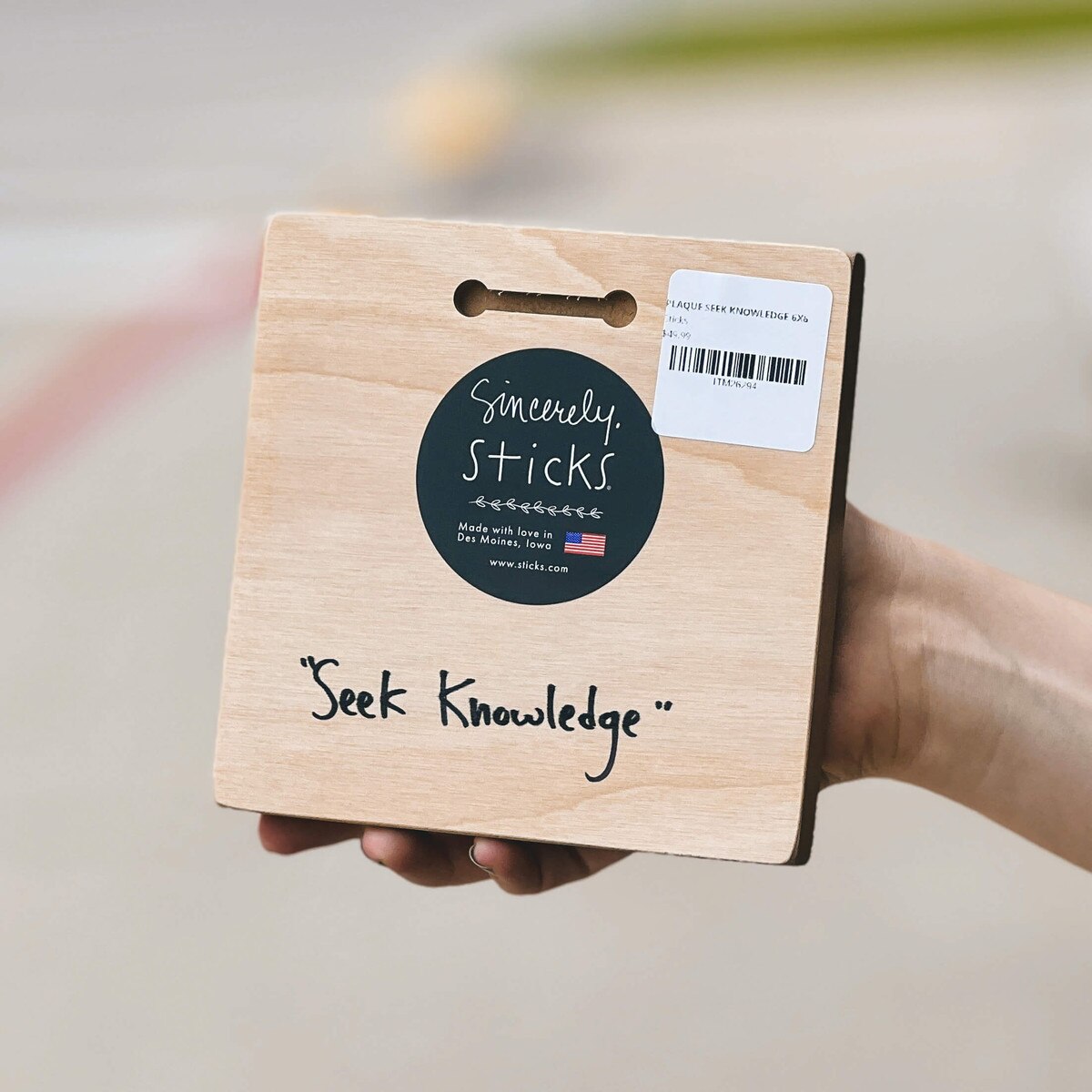 Sincerely Sticks Seek Knowledge Wooden Plaque